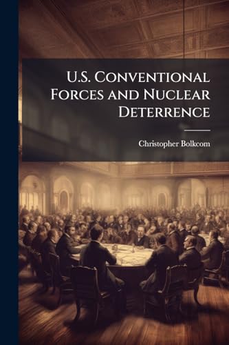 U.S. Conventional Forces and Nuclear Deterrence