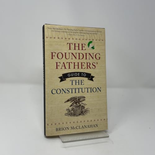 The Founding Fathers' Guide to the Constitution