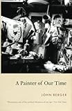 A Painter of our Time - John Berger 