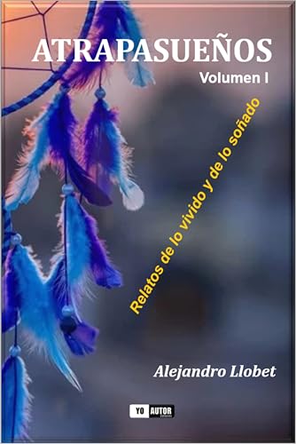 ATRAPASUEÑOS: "Relatos de lo vivido y de lo soñado"