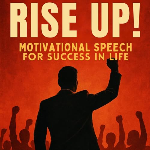 RISE UP! - Motivational Speech for Success in Life 2025 Podcast Por  arte de portada