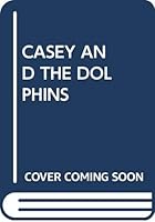 Casey and the Dolphins 0394868145 Book Cover