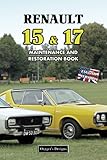  RENAULT 15 & 17: MAINTENANCE AND RESTORATION BOOK (English editions)