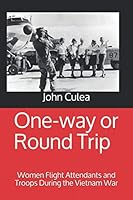 One-way or Round Trip: Women Flight Attendants and Troops During the Vietnam War 1795503289 Book Cover