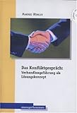  Das Konfliktgespräch - Verhandlungsführung als Lösungskonzept