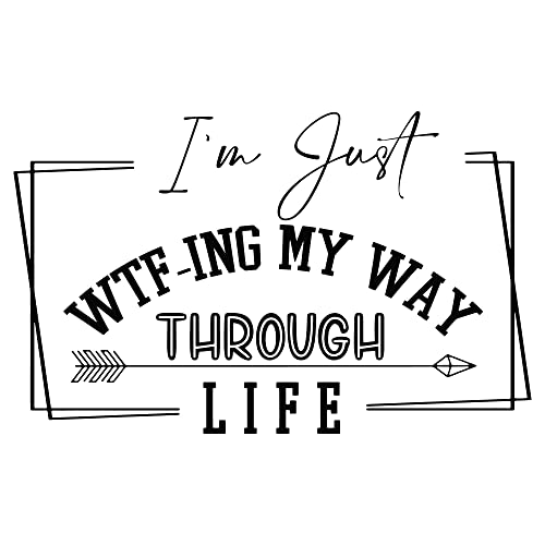 I'm Just Wtf-Ing My Way Through Life -Vinyl Decal Sticker-Truck-Car-Van-Suv-Window-Wall-Cup-Laptop-One 5 Inch Single Decal Sticker-Ds10036 #TOP18