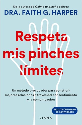 Respeta MIS Pinches Límites: Un Método Provocador Para Construir Mejores Relaciones... / Unfuck Your Boundaries
