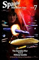 The Garoden War. (SpaceFed StarShips Series) Book 7. an Exciting, Action-Packed SpaceFed Series Finale That Also Concludes the Garoden War : Military Gamble 1545319839 Book Cover