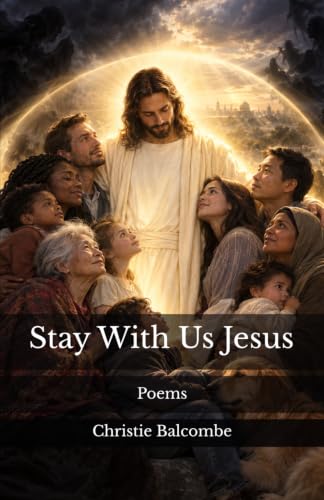 Stay With Us Jesus: Poems