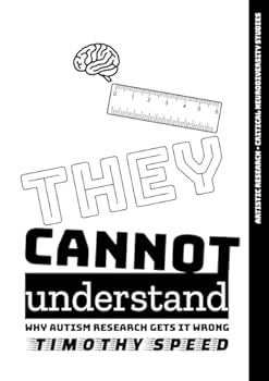 Paperback They Cannot Understand: Why Autism Research Gets It Wrong Book