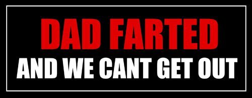 Magnet Dad Farted and We Can't Get Out Bumper Magnetic Sticker (Funny Fart)