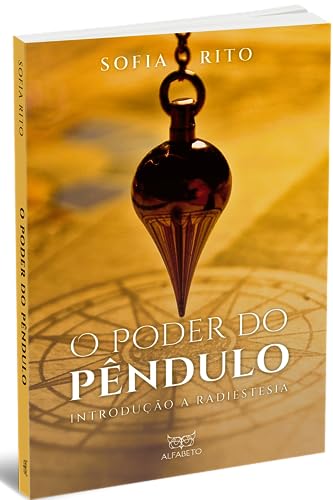 O Poder do Pêndulo: Introdução à Radiestesia: Volume 1