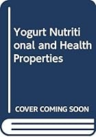 Yogurt Nutritional and Health Properties 9991420975 Book Cover