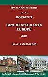Borden's Best Restaurants Europe • 2010: Traveler Guide to Europe’s Best 1000 Restaurants in the Top 100 Cities