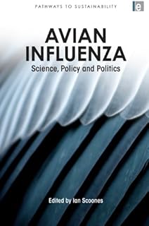 Avian Influenza: Science, Policy and Politics (Pathways to Sustainability)