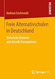 Freie Alternativschulen in Deutschland: Historische Kontexte und aktuelle Konzeptionen