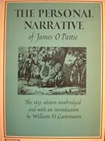 The Personal Narrative of James O. Pattie the 1831 Edtion Unabridged B004NFW3YO Book Cover