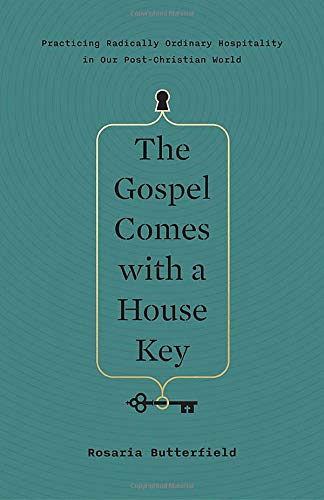 The Gospel Comes with a House Key: Practicing Radically Ordinary Hospitality in Our Post-Christian World (Tgc (Women's Initiatives))