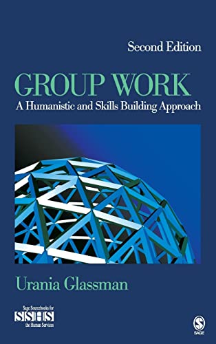 Group Work: A Humanistic and Skills Building Approach (SAGE Sourcebooks for the Human Services)