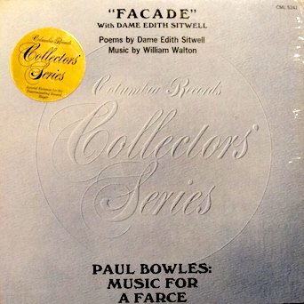 â€œFacadeâ€ with Dame Edith Sitwell: Poems by Dame Edith Sitwell / Music by William Walton / Paul Bowles: Music for a Farce