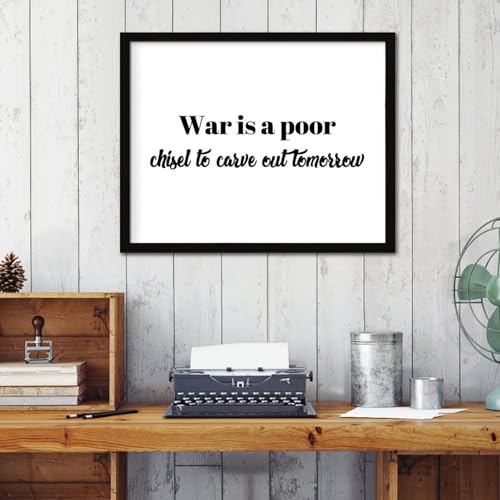 Wandschild mit Aufschrift 'War Is A Poor Chisel to Carve Out Tomorrow',...