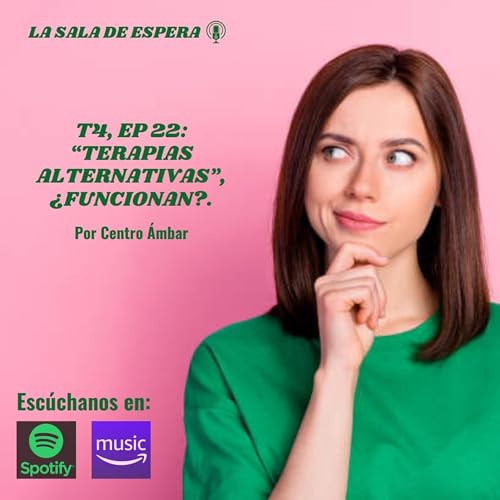 T4 EP 22: "TERAPIAS ALTERNATIVAS", ¿FUNCIONAN?.