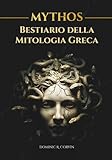  MYTHOS - Bestiario della Mitologia Greca: Mostri, ibridi e creature del mondo antico