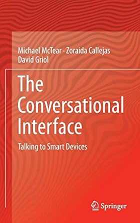 The Conversational Interface: Talking to Smart Devices : McTear ...