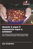 Quanto è equo il commercio equo e solidale? (Italian Edition) 6202329769 Book Cover