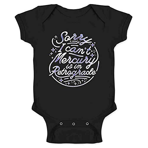 Sorry I Cant Mercury is in Retrograde Funny Astrology Baby Bodysuit Black 6M