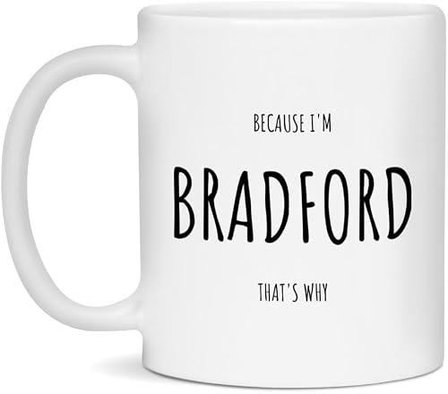 Bradford Coffee Mug - Because I'm Bradford…