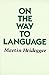On the Way to Language