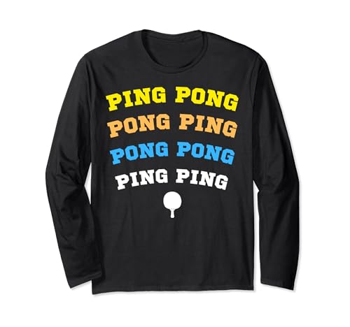 Ping Pong Ping Ping Table Tennis Racket Colours Humour Long Sleeve T-Shirt