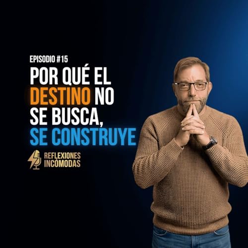 Por qué el destino no se busca, se construye.