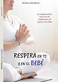 respiracion bebe 15 meses  Respira en ti y en el bebé: La respiración: clave en el embarazo, el parto y la vida