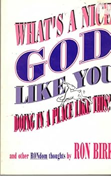 Paperback What's a nice God like you doing in a place like this?: And other RONdom thoughts Book