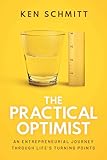 The Practical Optimist: An Entrepreneurial Journey Through Life's Turning Points