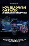 How Self Driving Cars Work: Algorithms and Technology Behind Autonomous Cars In Everyday Language (Tech Frontiers)