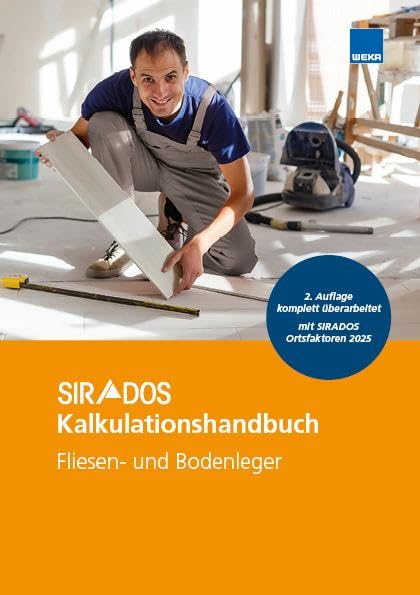 SIRADOS Kalkulationshandbuch Fliesen- und Bodenleger 2025: Das praktische Nachschlagewerk für die Angebotskalkulation. Mit aktuellen Kalkulationsansätzen!