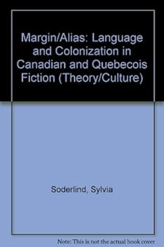Hardcover Margin/Alias: Language and Colonization in Canadian and Quebecois Fiction (THEORY/CULTURE) Book
