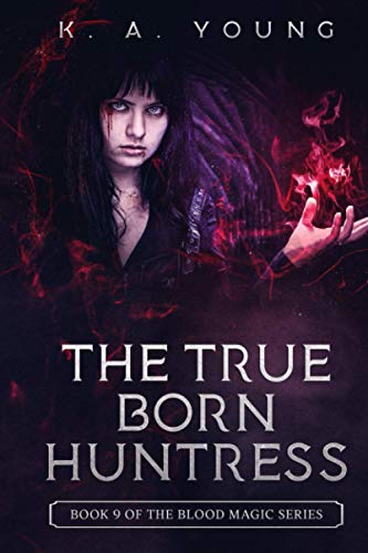 The True Born Huntress: Book 9 of The Blood Magic Series