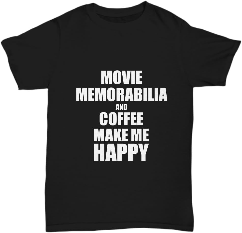 Movie Memorabilia and Coffee Make Me Happy T-Shirt Funny Hobby Gift Lover Unisex Tee