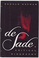 De Sade: A Critical Biography 1566196248 Book Cover