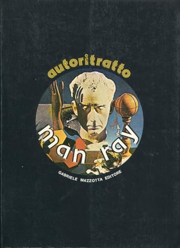 Biografie - Pittura - Fotografia - Man Ray - Autoritratto - Mazzotta