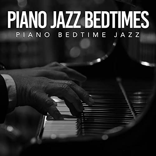 Play Piano Jazz Bedtimes by Piano Bedtime Jazz on Amazon Music