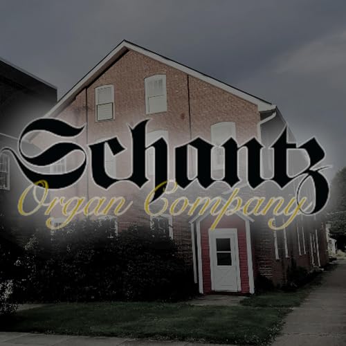 The King of Instruments, ep. 351 - March 1, 2026 - The Schantz Organ Company