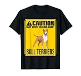 Caution - May start talking about Bull Terriers