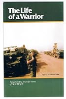 The Life of a Warrior "Based on the life true story of SGT. HACK. B001TO14ZG Book Cover