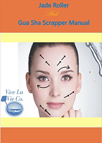 Jade Roller and GUA SHA scrapper Manual: By Vive La Vie Natural Products Jade Roller and GUA SHA scrapper Manual: By Vive La Vie Natural Products