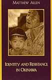 Identity and Resistance in Okinawa (Asian Voices)
